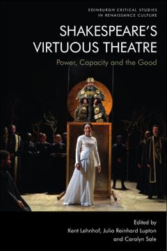 portada Shakespeare’S Virtuous Theatre: Power, Capacity and the Good (Edinburgh Critical Studies in Renaissance Culture) (in English)