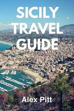 portada Sicily Travel Guide: Traveling, activities, sightseeing, food and wine (en Inglés)