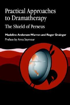portada practical approaches to dramatherapy: the shield of perseus