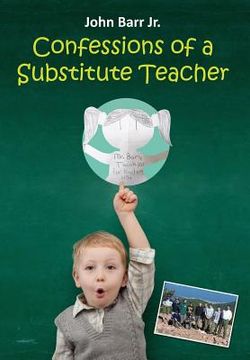 portada Confessions of a Substitute Teacher: Don't Work for PESG or Teach in Ypsilanti, Michigan