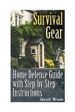 portada Survival Gear: Home Defense Guide with Step-by-Step Instructions: (Survival Guide, Prepper's Guide) (Prepping Books, Survival Books)