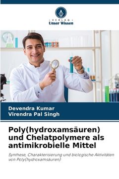 portada Poly(hydroxamsäuren) und Chelatpolymere als antimikrobielle Mittel (en Alemán)