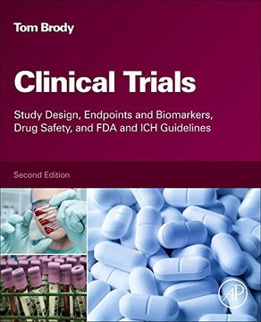 portada Clinical Trials: Study Design, Endpoints and Biomarkers, Drug Safety, and FDA and ICH Guidelines