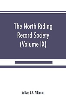 portada The North Riding Record Society for the Publication of Original Documents relating to the North Riding of the County of York (Volume IX) Quarter sessi (en Inglés)