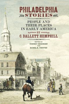 portada Philadelphia Stories: People and Their Places in Early America (en Inglés)