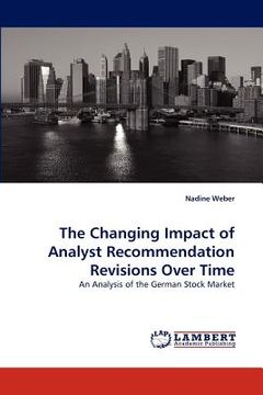 portada the changing impact of analyst recommendation revisions over time (en Inglés)