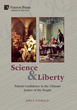 portada Science and Liberty: Patient Confidence in the Ultimate Justice of the People (Series in Politics) 