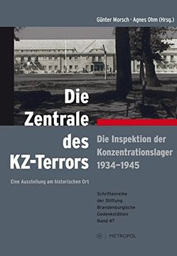 portada Die Zentrale des KZ-Terrors: Die Inspektion der Konzentrationslager 1934-1945 Eine Ausstellung am historischen Ort (in German)