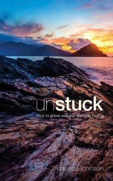portada Unstuck: How to Grieve Well and Find New Footing