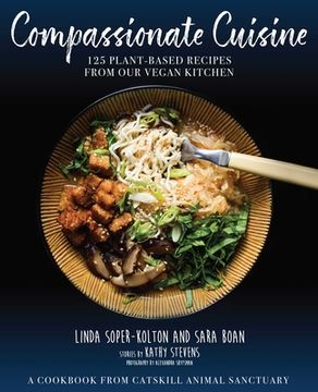 portada Compassionate Cuisine: 125 Plant-Based Recipes from Our Vegan Kitchen (en Inglés)
