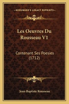 portada Les Oeuvres Du Rousseau V1: Contenant Ses Poesies (1712) (in French)