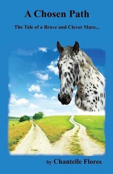 portada A Chosen Path: The Tale of a Brave and Clever Mare... (en Inglés)