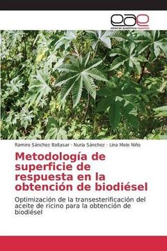 portada Metodología de superficie de respuesta en la obtención de biodiésel: Optimización de la transesterificación del aceite de ricino para la obtención de biodiésel (Spanish Edition)