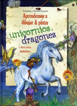 portada Aprendemos a Dibujar y a Pintar Unicornios, Dragones y Otros Seres Fantásticos