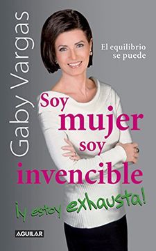 portada Soy mujer. Soy invencible ¡Y estoy exhausta! (Spanish Edition)