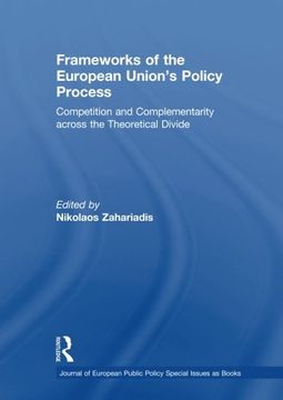 portada Frameworks of the European Union's Policy Process: Competition and Complementarity Across the Theoretical Divide