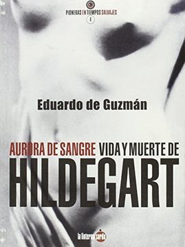 Aurora De Sangre. Vida Y Muerte De Hildegart (Pioneras en tiempos salvajes)
