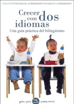 portada crecer con dos idiomas/ growing up with two languages,una guia practica del bilinguismo/ a practical guide (in Spanish)