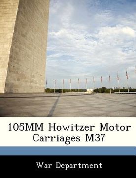 portada 105mm howitzer motor carriages m37 (en Inglés)