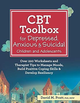 portada Cbt Toolbox for Depressed, Anxious & Suicidal Children and Adolescents: Over 220 Worksheets and Therapist Tips to Manage Moods, Build Positive Coping Skills & Develop Resiliency (in English)