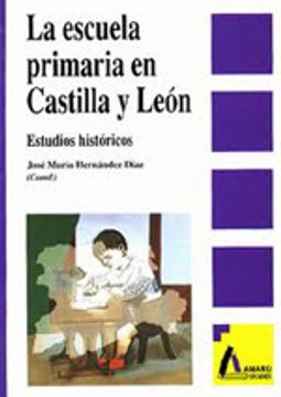 portada La escuela primaria en Castilla y León. Estudios históricos (in Spanish)