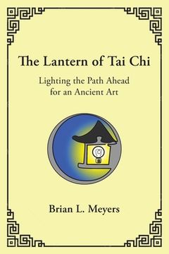 portada The Lantern of Tai Chi: Lighting the Path Ahead for an Ancient Art (in English)