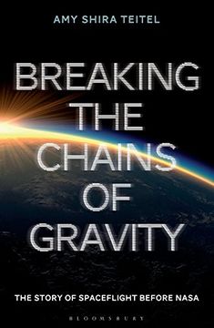 portada Breaking the Chains of Gravity: The Story of Spaceflight before NASA