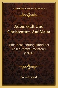 portada Adoniskult Und Christentum Auf Malta: Eine Beleuchtung Moderner Geschichtsbaumeisterei (1904) (en Alemán)