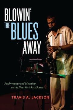 portada Blowin' the Blues Away: Performance and Meaning on the new York Jazz Scene (in English)