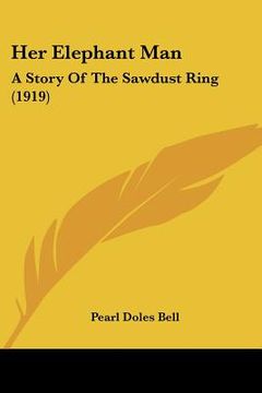 portada her elephant man: a story of the sawdust ring (1919) (en Inglés)