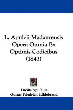 portada l. apuleii madaurensis opera omnia ex optimis codicibus (1843) (en Inglés)