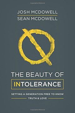 portada The Beauty of Intolerance: Setting a Generation Free to Know Truth and Love (in English)