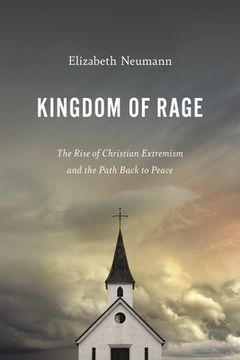 portada Kingdom of Rage: The Rise of Christian Extremism and the Path Back to Peace