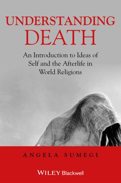 portada Understanding Death: An Introduction To Ideas Of Self And The Afterlife In World Religions