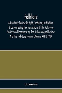 portada Folklore; A Quarterly Review Of Myth, Tradition, Institution, & Custom Being The Transactions Of The Folk-Lore Society And Incorporating The Archaeolo (en Inglés)