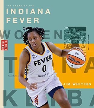 portada The Story of the Indiana Fever: The Wnba: A History of Women's Hoops: Indiana Fever: (in English)