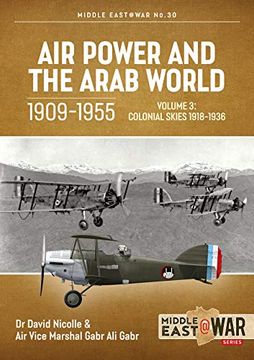 portada Air Power and the Arab World, 1909-1955: Volume 3: Colonial Skies 1918-1936 (Middle East@War) (en Inglés)
