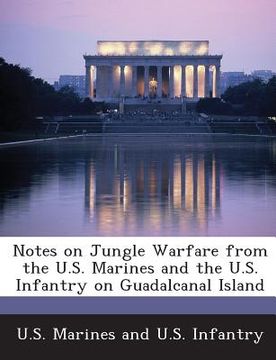 portada Notes on Jungle Warfare from the U.S. Marines and the U.S. Infantry on Guadalcanal Island (in English)