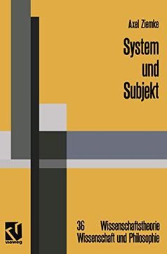 portada System Und Subjekt: Biosystemforschung Und Radikaler Konstruktivismus Im Lichte Der Hegelschen Logik