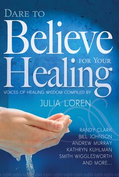 portada Dare to Believe for Your Healing: Voices of Healing Wisdom (in English)