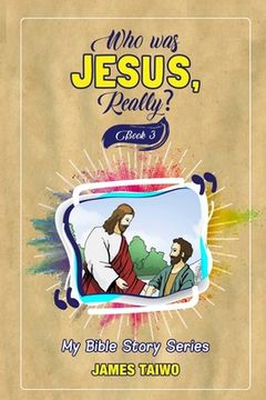 portada Who Was Jesus, Really? Book Three (en Inglés)