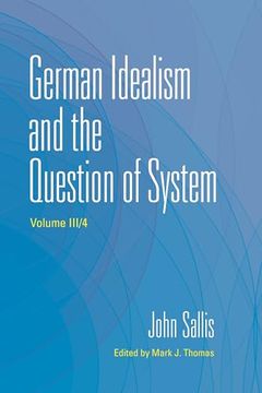 portada German Idealism and the Question of System (The Collected Writings of John Sallis) (en Inglés)