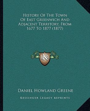 portada history of the town of east greenwich and adjacent territory, from 1677 to 1877 (1877) (en Inglés)