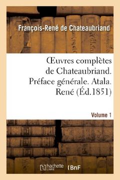 portada Oeuvres Completes de Chateaubriand. Vol 1. Preface Generale. Atala. Rene (Litterature) (French Edition)