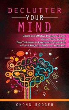 portada Declutter Your Mind: Simple and Effective Strategies to Free Yourself From Anxiety (Easy Techniques to Incorporate Decluttering in Your Lif (en Inglés)
