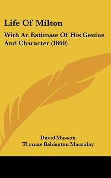 portada life of milton: with an estimate of his genius and character (1860) (en Inglés)
