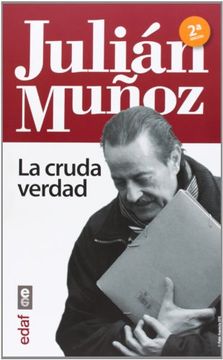 portada Julián Muñoz: La Cruda Verdad. (Crónicas de la Historia) (in Spanish)