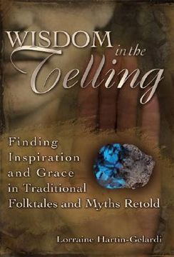 portada wisdom in the telling: finding inspiration and grace in traditional folktales and myths retold