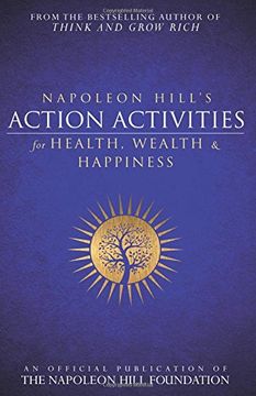 portada Napoleon Hill's Action Activities for Health, Wealth and Happiness: An Official Publication of the Napoleon Hill Foundation (en Inglés)