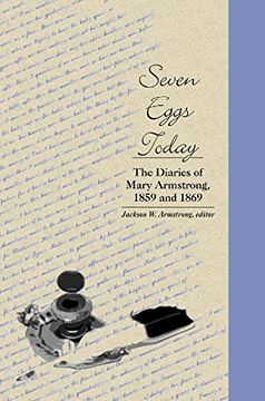 portada Seven Eggs Today: The Diaries of Mary Armstrong, 1859 and 1869 (Life Writing) (en Inglés)